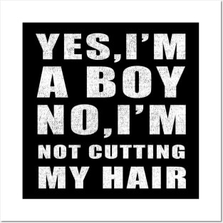 Yes I am a Boy No I'm Not Cutting My Hair vintage funny idea Posters and Art